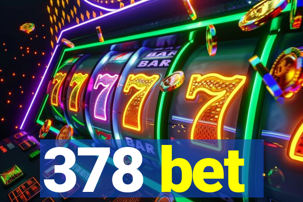 378 bet